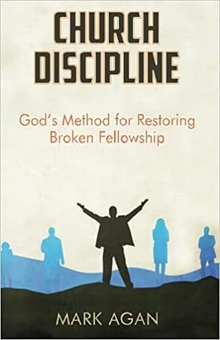 Church Discipline God's Method For Restoring Broken Fellowship