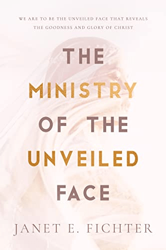 The Ministry Of The Unveiled Face