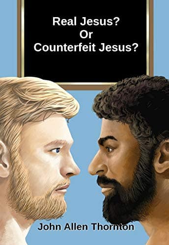 Real Jesus? Or Counterfeit Jesus?